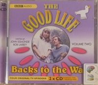 The Good Life Volume Two - Backs to the Wall written by John Esmonde and Bob Larbey performed by Richard Briers, Felicity Kendal, Paul Eddington and Penelope Keith on Audio CD (Unabridged)